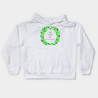 Be free, be yourself surrounded by green fresh petals on white background. Art. Kids Hoodie